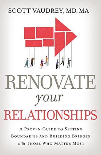 9781400213351: Renovate Your Relationships: A Proven Guide to Setting Boundaries and Building Bridges With Those Who Matter Most