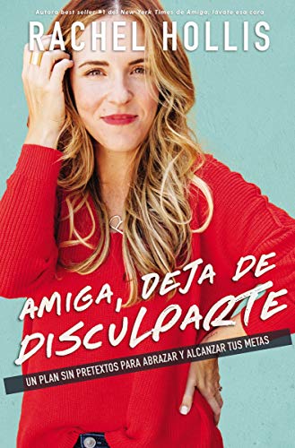 9781400213542: Amiga, deja de disculparte: Un plan sin pretextos para abrazar y alcanzar tus metas (Spanish Edition)