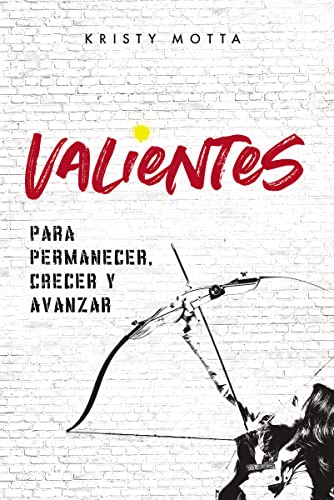 Beispielbild fr Valientes: Para permanecer, crecer y avanzar (Spanish Edition) zum Verkauf von BooksRun