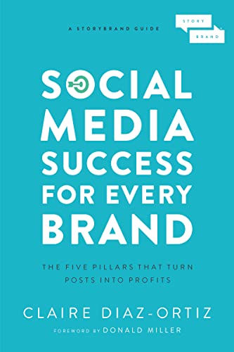 Beispielbild fr Social Media Success for Every Brand : The Five StoryBrand Pillars That Turn Posts into Profits zum Verkauf von Better World Books