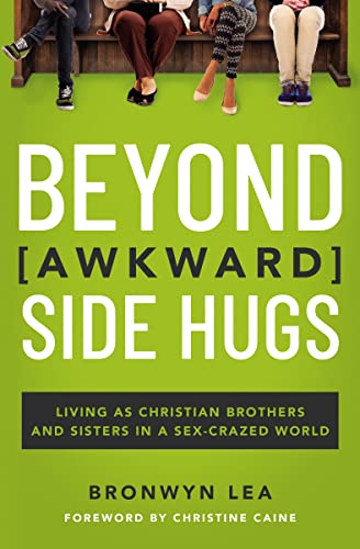 Beispielbild fr Beyond Awkward Side Hugs : Living As Christian Brothers and Sisters in a Sex-Crazed World zum Verkauf von Better World Books