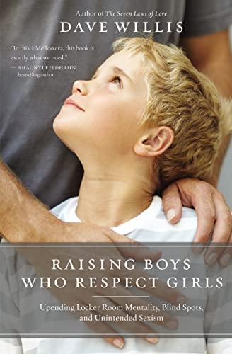 Stock image for Raising Boys Who Respect Girls: Upending Locker Room Mentality, Blind Spots, and Unintended Sexism for sale by SecondSale