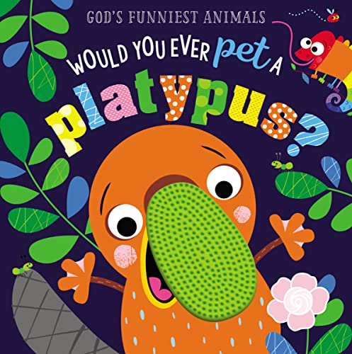 Stock image for Would You Ever Pet a Platypus? (God's Funniest Animals) for sale by SecondSale