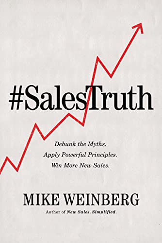 9781400216024: Sales Truth: Debunk the Myths. Apply Powerful Principles. Win More New Sales.