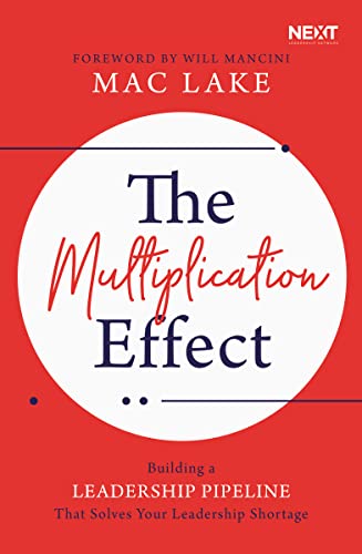 9781400216260: The Multiplication Effect: Building a Leadership Pipeline that Solves Your Leadership Shortage