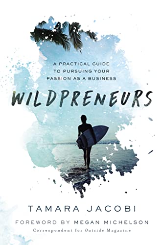 Beispielbild fr Wildpreneurs: A Practical Guide to Pursuing Your Passion as a Business zum Verkauf von Dream Books Co.