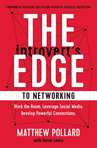 Stock image for The Introvert's Edge to Networking: a Step-By-Step Process to Creating Authentic Connections for sale by Better World Books