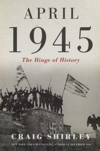 Beispielbild fr April 1945: The Hinge of History zum Verkauf von Wonder Book