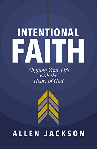 Beispielbild fr An Intentional Faith : Aligning Your Life with the Heart of God zum Verkauf von Better World Books