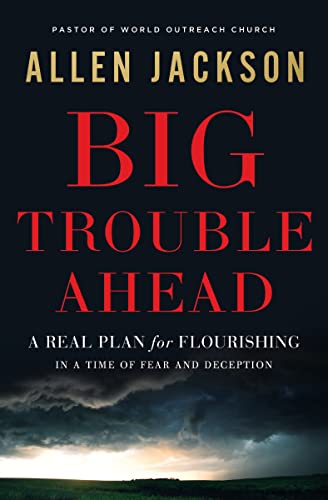 Beispielbild fr Big Trouble Ahead: A Real Plan for Flourishing in a Time of Fear and Deception zum Verkauf von BooksRun