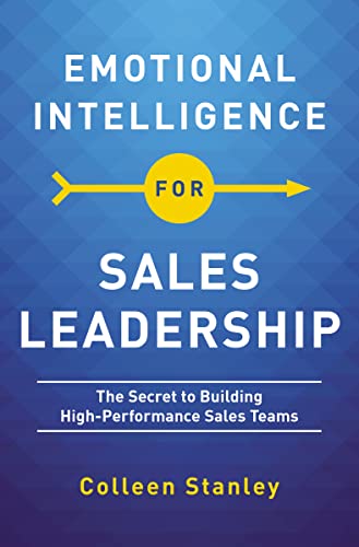 Stock image for Emotional Intelligence for Sales Leadership: The Secret to Building High-Performance Sales Teams for sale by HPB-Ruby