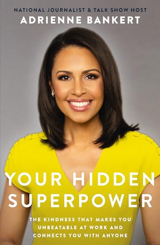 Beispielbild fr Your Hidden Superpower: The Kindness That Makes You Unbeatable at Work and Connects You with Anyone zum Verkauf von SecondSale