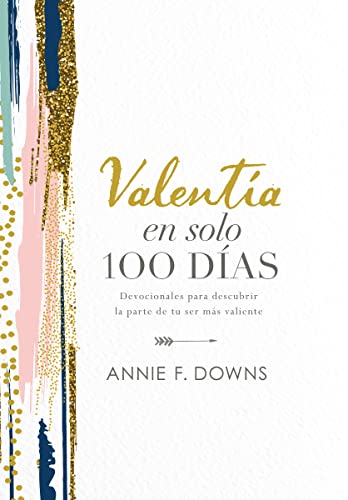 Stock image for Valenta en solo 100 das: Devocionales para descubrir la parte de tu ser más valiente (100 Days to Brave, Spanish Edition) for sale by Bookmans