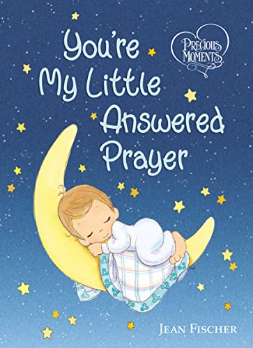 9781400218462: Precious Moments: You're My Little Answered Prayer