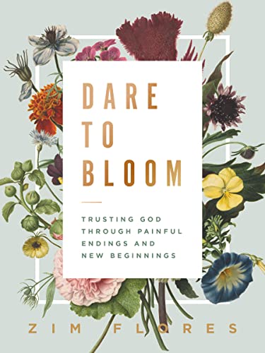 Stock image for Dare to Bloom: Trusting God Through Painful Endings and New Beginnings for sale by SecondSale