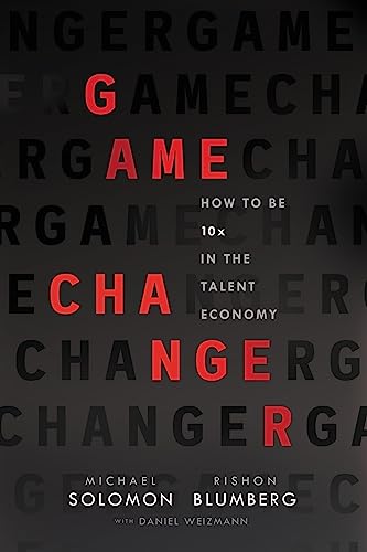 9781400218707: Game Changer: How to Be 10x in the Talent Economy