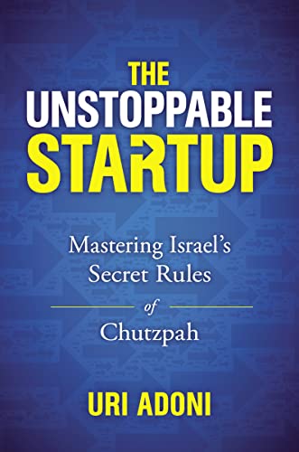Beispielbild fr The Unstoppable Startup: Mastering Israels Secret Rules of Chutzpah zum Verkauf von Books-FYI, Inc.