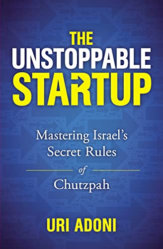9781400219193: The Unstoppable Startup: Mastering Israel's Secret Rules of Chutzpah