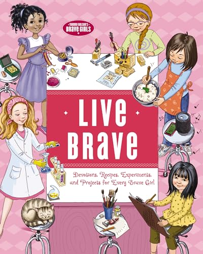 Beispielbild fr Live Brave: Devotions, Recipes, Experiments, and Projects for Every Brave Girl (Brave Girls) zum Verkauf von SecondSale