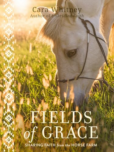 Stock image for Fields of Grace: Sharing Faith from the Horse Farm for sale by Ergodebooks