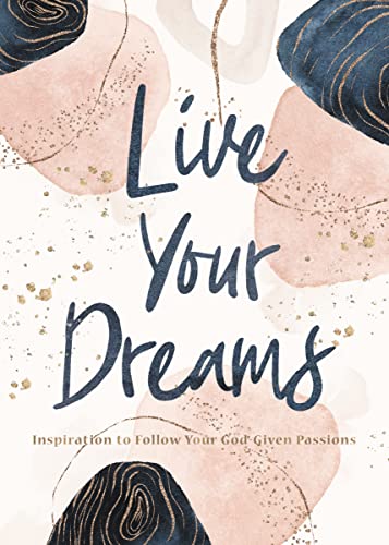 Beispielbild fr Live Your Dreams: Inspiration to Follow Your God-Given Passions zum Verkauf von Goodwill of Colorado