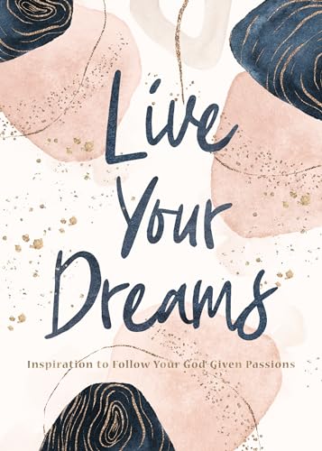 Stock image for Live Your Dreams: Inspiration to Follow Your God-Given Passions for sale by Goodwill of Colorado