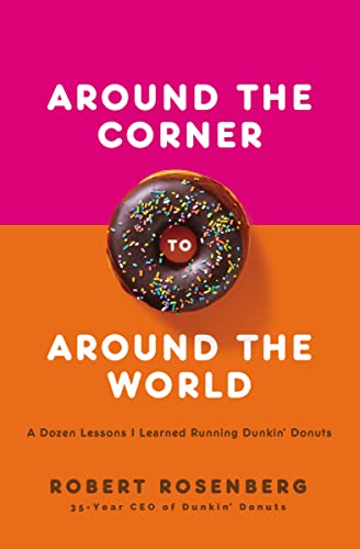 Beispielbild fr Around the Corner to Around the World: A Dozen Lessons I Learned Running Dunkin Donuts zum Verkauf von WorldofBooks