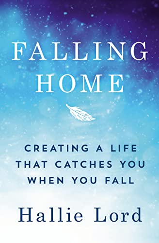 Imagen de archivo de Falling Home: Creating a Life That Catches You When You Fall a la venta por SecondSale