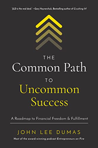 Stock image for The Common Path to Uncommon Success: A Roadmap to Financial Freedom and Fulfillment for sale by West.Street.Books