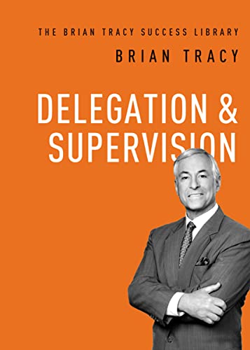 9781400222148: Delegation and Supervision (The Brian Tracy Success Library)