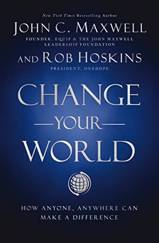 Beispielbild fr Change Your World: How Anyone, Anywhere Can Make a Difference zum Verkauf von WorldofBooks