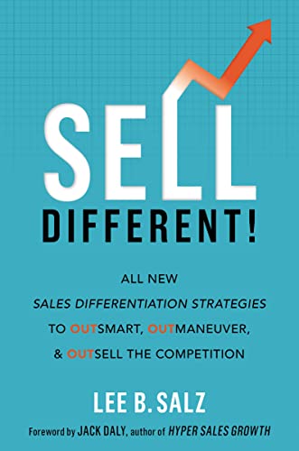 Beispielbild fr Sell Different!: All New Sales Differentiation Strategies to Outsmart, Outmaneuver, and Outsell the Competition zum Verkauf von BooksRun