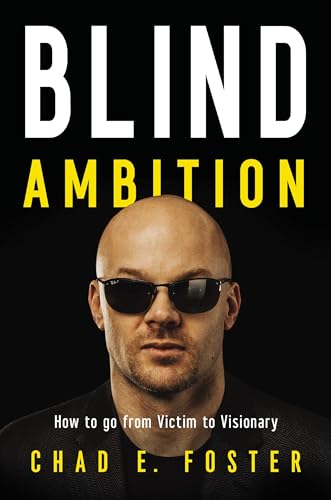 Stock image for Blind Ambition: How to Go from Victim to Visionary for sale by SecondSale