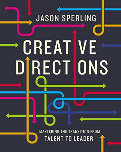 Beispielbild fr Creative Directions : Mastering the Transition from Talent to Leader zum Verkauf von Better World Books