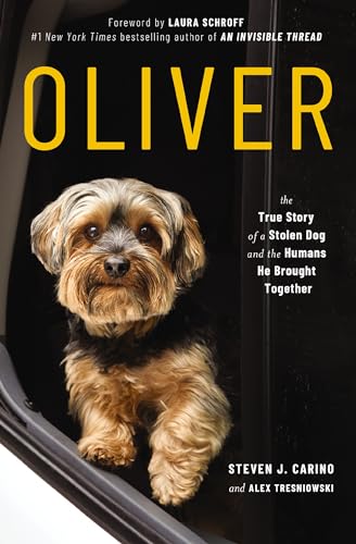 Stock image for Oliver: The True Story of a Stolen Dog and the Humans He Brought Together for sale by SecondSale