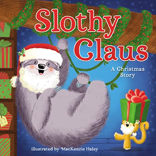 Imagen de archivo de Slothy Claus: A Funny, Rhyming Christmas Story About Patience a la venta por Dream Books Co.