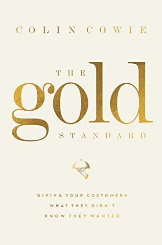 Imagen de archivo de The Gold Standard: Giving Your Customers What They Didn't Know They Wanted a la venta por BookHolders