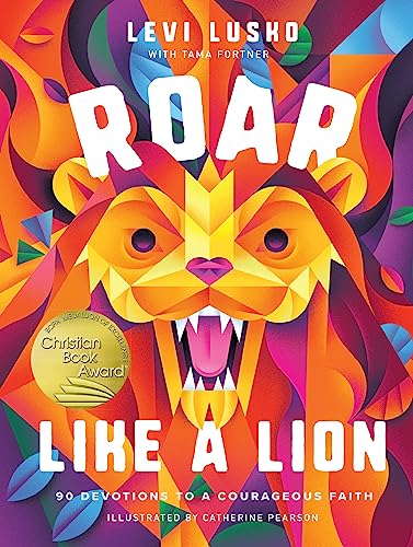 Stock image for Roar Like a Lion: 90 Devotions to a Courageous Faith for sale by Decluttr