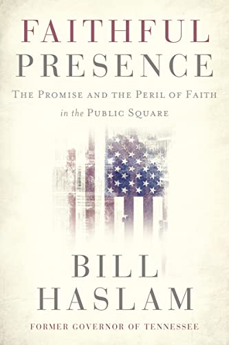 Imagen de archivo de Faithful Presence: The Promise and the Peril of Faith in the Public Square a la venta por BooksRun