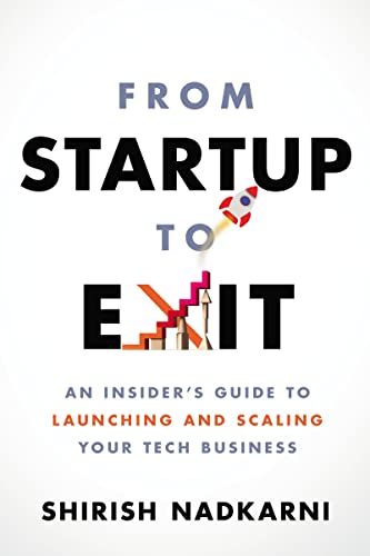 Stock image for From Startup to Exit: An Insider's Guide to Launching and Scaling Your Tech Business for sale by SecondSale