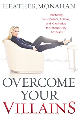 Stock image for Overcome Your Villains: Mastering Your Beliefs, Actions, and Knowledge to Conquer Any Adversity for sale by Goodwill of Colorado