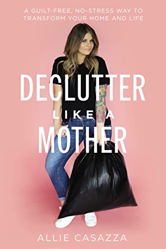 Beispielbild fr Declutter Like a Mother : A Guilt-Free, No-Stress Way to Transform Your Home and Your Life zum Verkauf von Better World Books