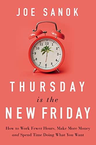 Imagen de archivo de Thursday Is the New Friday : Work Smarter, Slow down More, Live a Life That Matters a la venta por Better World Books