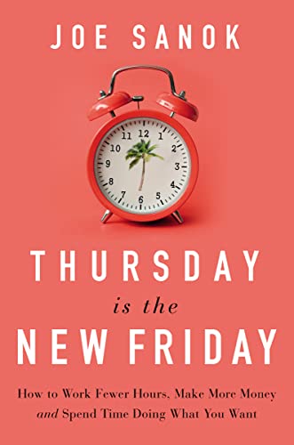 Stock image for Thursday Is the New Friday : Work Smarter, Slow down More, Live a Life That Matters for sale by Better World Books