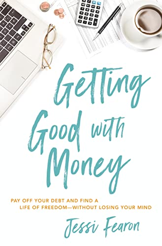 Imagen de archivo de Getting Good with Money: Pay Off Your Debt and Find a Life of Freedom---Without Losing Your Mind a la venta por Ebooksweb