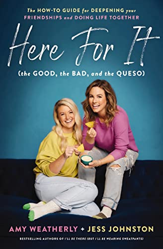 9781400226832: Here For It (the Good, the Bad, and the Queso): The How-To Guide for Deepening Your Friendships and Doing Life Together
