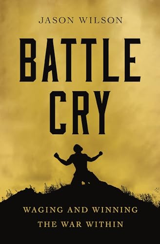 Stock image for Battle Cry: Waging and Winning the War Within for sale by ThriftBooks-Atlanta