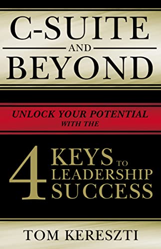 Stock image for C-Suite and Beyond: The 4 Keys To Leadership Success for sale by BookOutlet
