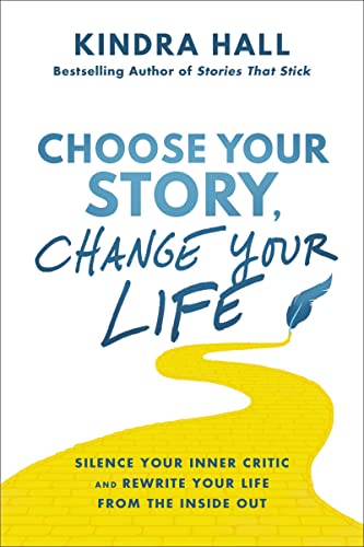 Beispielbild fr Choose Your Story, Change Your Life: Silence Your Inner Critic and Rewrite Your Life from the Inside Out zum Verkauf von Read&Dream