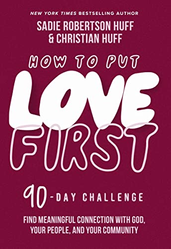 Imagen de archivo de How to Put Love First: Find Meaningful Connection with God, Your People, and Your Community (A 90-Day Challenge) a la venta por Big River Books